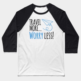 Travel more ... worry less! Baseball T-Shirt